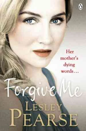 Forgive Me: One mother’s hidden past. Her daughter’s life changed forever…